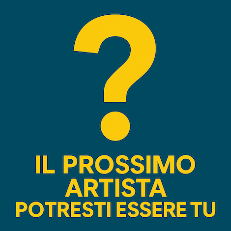 Il prossimo artista potresti essere tu